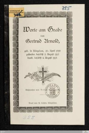 Worte am Grabe von Gertrud Arnold : geb. in Künzelsau, 20. April 1898, gestorben daselbst 3. August 1912, beerd. daselbst 6. August 1912