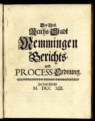 Des Heil. Reichs-Stadt Memmingen Gerichts- und Process-Ordnung.