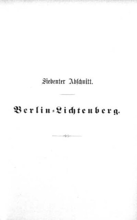 Siebenter Abschnitt. Berlin-Lichtenberg
