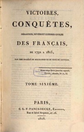 Victoires, conquêtes, désastres, revers et guerres civiles des Français de 1792 à 1815, Tome Sixième