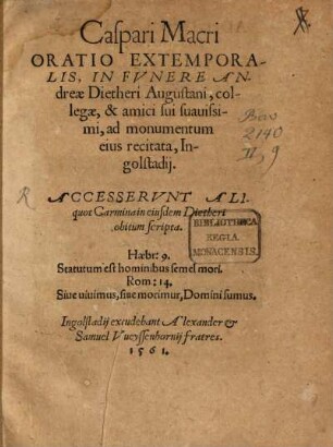 Caspari Macri Oratio Extemporalis in Fvnere Andreae Dietheri Augustani, collegae, & amici sui suauissimi, ad monumentum eius recitata, Ingolstadij