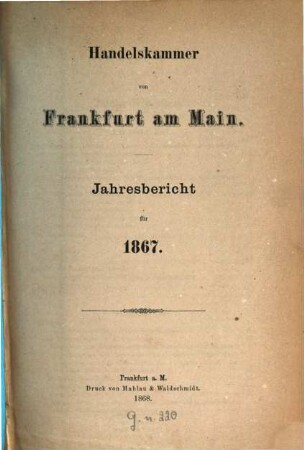 Jahresbericht der Handelskammer zu Frankfurt am Main. 1867 (1868)