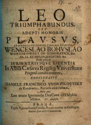 Leo triumphabundus, seu adepti honoris plausus, dum Iuris utriusque licentia Wencesl. Worzikowsky Pragae condecoraretur