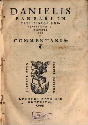 Dan. Barbari ... in tres libros Rhetoricorum Aristotelis commentaria : cum ipso textu