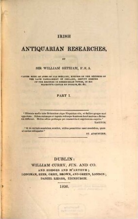Irish antiquarian Researches. 1. 1826. - 242 S., 9 Taf. 2. 1827. - S. 243 - 442, 3 Taf., LV S.