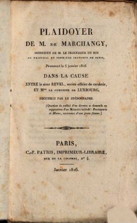 Plaidoyer de M. de Marchangy prononcée 1816 dans la cause entre le sieur Revel ... et Mme la Comtesse de Luxbourg