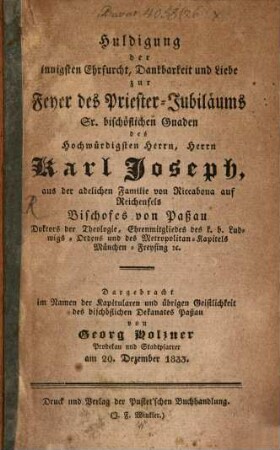 Huldigung der innigsten Ehrfurcht, Dankbarkeit und Liebe zur Feyer des Priester-Jubiläums Carl Josephs von Riccabona Bischofs zu Passau