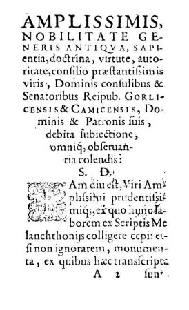 Amplissimis, Nobilitate [...] consilio præstantissimis viris, Dominis consulibus & Senatoribus Reipub. Gorlicensis & Camicensis, Dominis & Patronis [...]