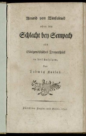 Arnold von Winkelried oder die Schlacht bey Sempach : ein Eidsgenößisches Trauerspiel in fünf Aufzügen