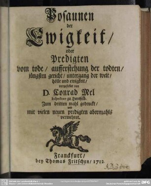 Posaunen der Ewigkeit, oder Predigten vom tode, aufferstehung der todten, jüngsten gericht, untergang der welt, hölle und ewigkeit