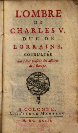 L' ombre de Charles V. duc de Lorraine, consultée sur l'état présent des affaires de l'Europe