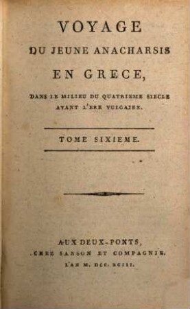 Voyage Du Jeune Anacharsis En Grèce : Dans Le Milieu Du Quatrième Siècle Avant L'ère Vulgaire. 6
