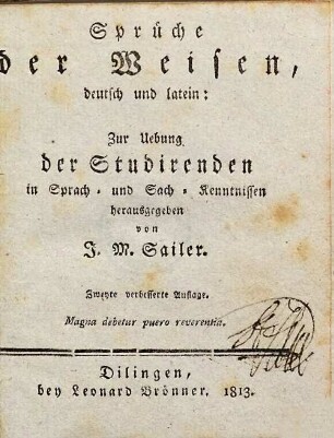 Sprüche der Weisen, deutsch und latein : Zur Uebung der Studirenden in Sprach, und Sach-Kenntnissen