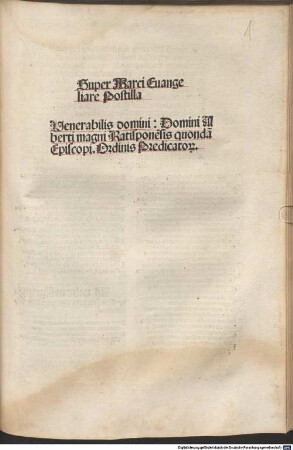 Super Matthei Euangeliare postilla Alberti magni : Opus preclarissimum postillar[um] diui Alberti Magni Ratisponen[sis] dum vixit Ep[iscop]i, summi et incomparabilis Theologi, sup[er] Quattuor Eua[n]gelia ..., [2]. Super Marci Euangeliare Postilla Venerabilis domini: Domini Alberti magni Ratispone[n]sis quonda[m] Episcopi. Ordinis Predicator[um]