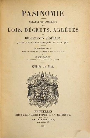 Pasinomie : collection des lois complétées par la sélection de leurs travaux préparatoires et des arrêtés royaux sélectionnés en fonction des rapports et avis publiés. 26. 1891