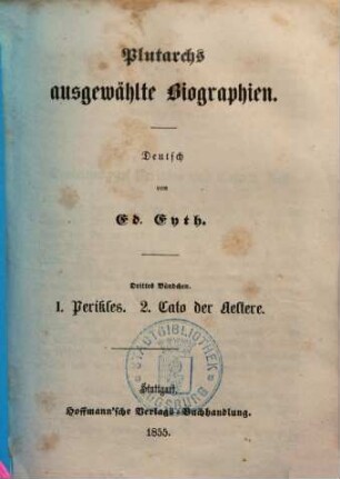 Plutarchs ausgewählte Biographien. 3. Perikles, Cato der Aeltere. - 1855. - 89 S.