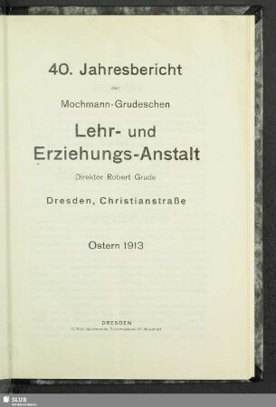 40.1912/13(1913): Jahresbericht der Mochmann-Grudeschen Lehr- und Erziehungsanstalt, Privatschule für Knaben der Gebildeten Stände : Ostern ...