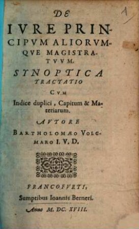 Bartholomaei Volcmari De iure Principum aliorumque Magistratuum : synoptica tractatio
