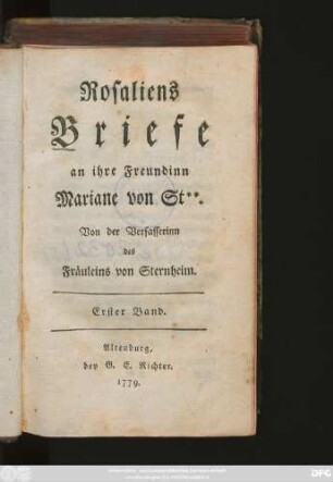 Bd. 1: Rosaliens Briefe an ihre Freundinn Mariane von St**.