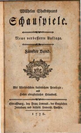 Willhelm Shakespears Schauspiele, Fünfter Band. [Der H. Dreykönigsabend oder Was ihr wollt. Die lustigen Weiber zu Windsor]