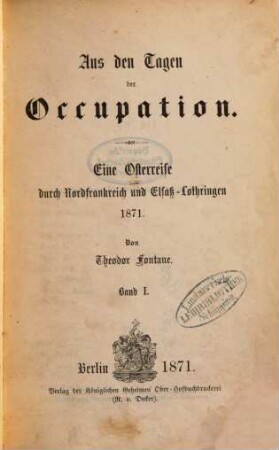 Aus den Tagen der Occupation : eine Osterreise durch Nordfrankreich und Elsaß-Lothringen 1871. 1