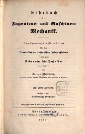 Lehrbuch der Ingenieur- und Maschinen-Mechanik : ohne Anwendung des höhern Calculs für den Unterricht an technischen Lehranstalten sowie zum Gebrauche für Techniker ; in zwei Theilen [später:] in drei Theilen, 1. Theoretische Mechanik