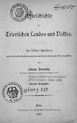 Geschichte des Trierischen Landes und Volkes : in 7 Büchern ; nach d. besten Quellen bearb. u. bis in d. neueste Zeit fortgeführt