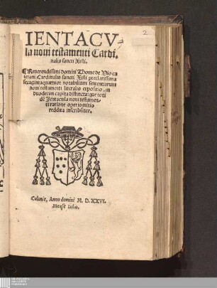 Ientacv-||la noui testamenti Cardi.||nalis sancti Xisti.|| : Reuerendissimi domini Thome de Vio ca||ietani Cardinalis sancti Xisti preclarissima || sexaginta quattuor notabilium sententiarum || noui testamenti literalis expositio, in || duodecim capita distincta: que toti||de[m] Jentacula noui testamen-||ti ratione operis initio || reddita inscribu[n]tur