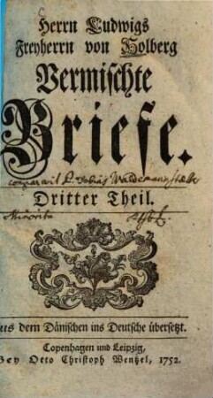 Herrn Ludwig Freyherrn von Holbergs vermischte Briefe. 3. (1752). - 560 S.