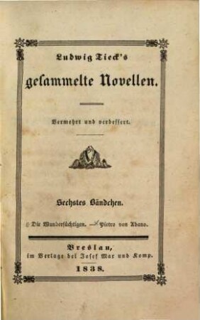 Ludwig Tieck's Gesammelte Novellen. 6. Die Wundersüchtigen. Pietro Abano