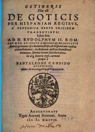 Gotiberis : hoc est de Goticis per Hispaniam regibus, e Teutonica gente originem trahentibus ; libri sex