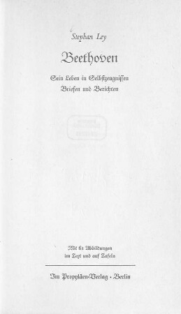 Beethoven : sein Leben in Selbstzeugnissen, Briefen und Berichten