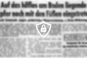 Auf das hilflos am Boden liegende Opfer noch mit [Name maskiert] eingetreten