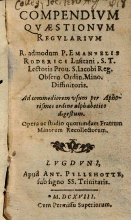 Compendium quaestionum regularium : ad commodiorem usum per aphorismos ordine alphabetico digestum