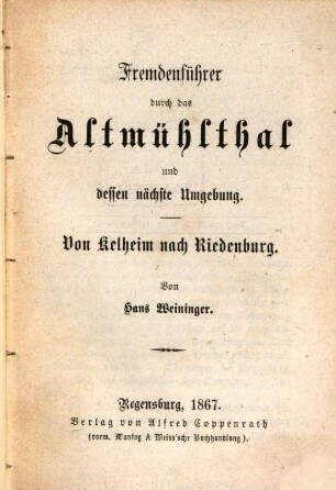 Fremdenführer durch das Altmühlthal und dessen nächste Umgebung : von Kelheim nach Riedenburg