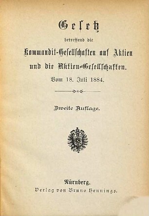 Gesetz betreffend die Kommanditgesellschaften auf Aktien und die Aktien-Gesellschaften : Vom 18. Juli 1884