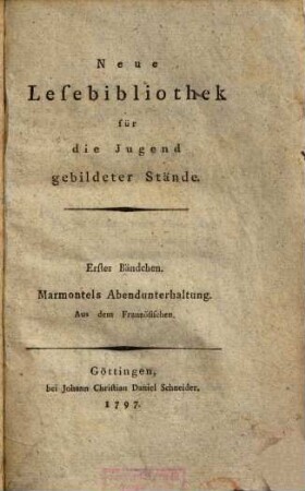 Neue Lesebibliothek für die Jugend gebildeter Stände, 1. Marmontels Abendunterhaltung : Aus dem Französischen