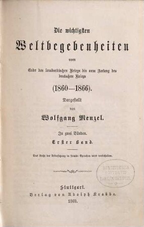 Die wichtigsten Weltbegebenheiten vom Ende des lombardischen Kriegs bis zum Anfang des deutschen Kriegs (1860 - 1866) : in zwei Bänden, 1