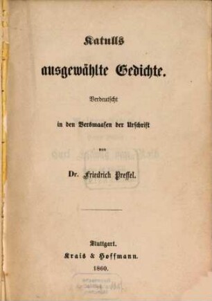 Katulls ausgewählte Gedichte : Verdeutscht in den Versmaasen der Urschrift von Dr. Friedrich Pressel