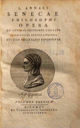 L. Annaei Senecae Philosophi Opera : Ad Optimas Editiones Collata Praemittitur Notitia Litteraria Studiis Societatis Bipontinae, 3