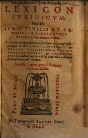 Lexicon iuridicum : h.e. iuris civilis et canonici in schola atque foro usitatarum vocum penus ...60 S.l.
