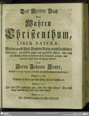 Das Vierdte Buch Vom Wahren Christenthum, Liber Naturae, Wie das grosse Welt-Buch der Natur, nach Christlicher Auslegung, von Gott zeuget und zu Gott führet …