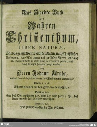 Das Vierdte Buch Vom Wahren Christenthum, Liber Naturae, Wie das grosse Welt-Buch der Natur, nach Christlicher Auslegung, von Gott zeuget und zu Gott führet …