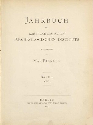 Jahrbuch des Deutschen Archäologischen Instituts : JdI. 1. 1886