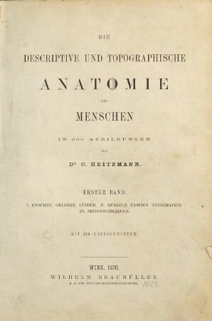 Die descriptive und topographische Anatomie des Menschen, 1. I: Knochen, Gelenke, Bänder. II: Muskeln, Fascien, Topographie. III: Sinneswerkzeuge