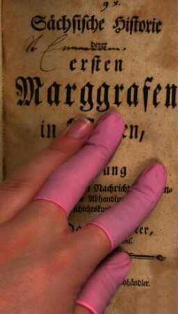Sächsische Historie derer ersten Marggrafen in Meissen : nach Anleitung der glaubwürdigsten Nachrichten, Urkunden und besten Abhandlungen der Geschichtskunde