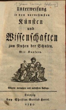 Unterweisung in den vornehmsten Künsten und Wissenschaften zum Nutzen der Schulen