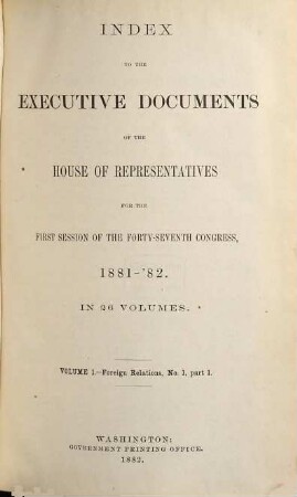 House documents. [342.] 1881/82, Doc. 1 = Congress 47, Sess. 1