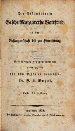 Lebensgeschichte der Giftmörderin Gesche Margarethe Gottfried, geborne Timm, 2,1. Die Giftmörderin Gesche Margarethe Gottfried, in der Gefangenschaft bis zur Hinrichtung : nach Vollzug des Todesurtheils