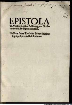 Epistola D. Martini Luther Ad Georgium Spalatinum &c. de disputatione sua